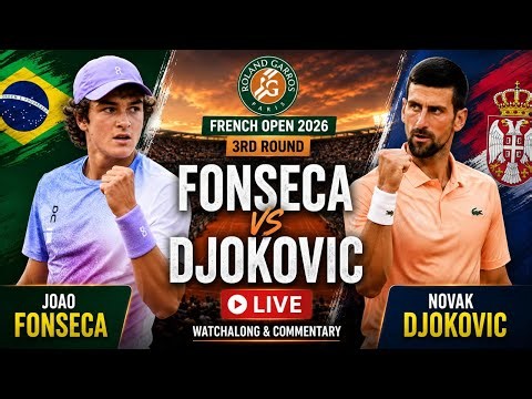 Joao Fonseca vs Novak Djokovic Live ATP French Open 2026 3rd Round Watchalong & Commentary