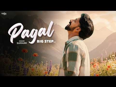 Pagal - Samarr | Official Music Video | New Punjabi Love Song | Big Step EP | New Punjabi Song 2026