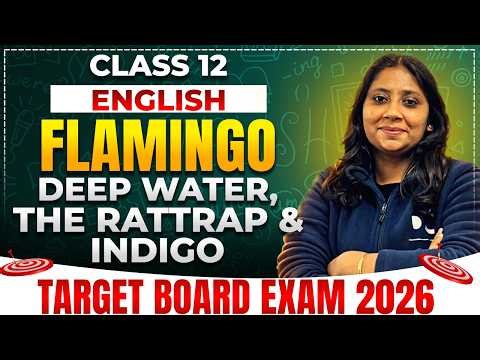 Day 2 English | Deep Water, The Rattrap and Indigo | Flamingo | Class 12 | Target 80/80