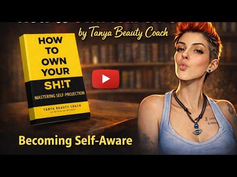 How To Own Your Sh!t by Tanya Beauty Coach | Becoming Self-Aware (Chapter One)