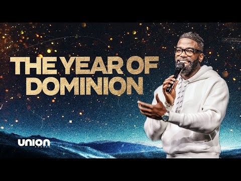 The Year of Dominion | Pastor Stephen Chandler | Union Church