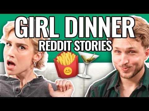 Girl Dinner Diaries | Reading Reddit Stories