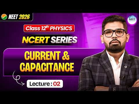 NEET Physics Crash Course 2026 | Current and Capacitors | CLASS 12 NCERT PHYSICS