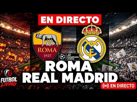 🔴 ROMA vs REAL MADRID 🔥EN VIVO🔥 CHAMPIONS LEAGUE / Narración en Español / JORNADA 2