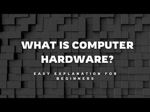 What is Computer Hardware? | Easy Explanation for Beginners