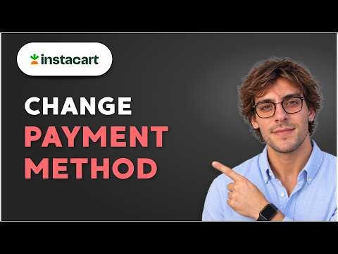 How to Change Payment Method on Instacart [2026 Full Guide]
