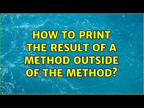 How to print the result of a method outside of the method? (3 Solutions!!)