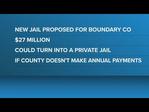A private construction company proposed financing $27 million for a new Boundary County Jail