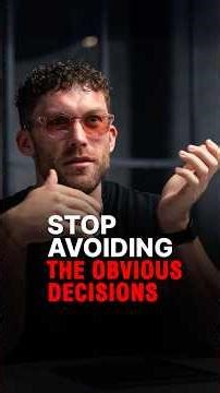 STOP AVOIDING THE OBVIOUS DECISIONS