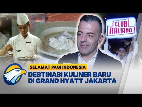 Club Italiano, Destinasi Kuliner Baru di Grand Hyatt Jakarta - [Selamat Pagi Indonesia]