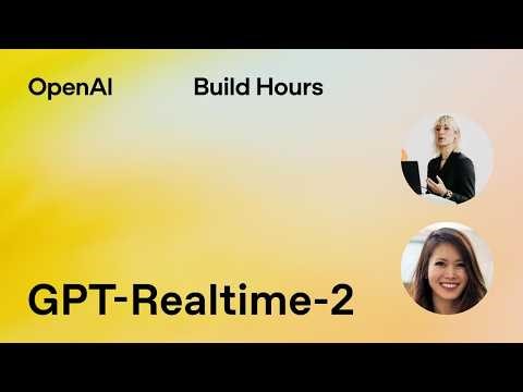 Build Hour: GPT-Realtime-2