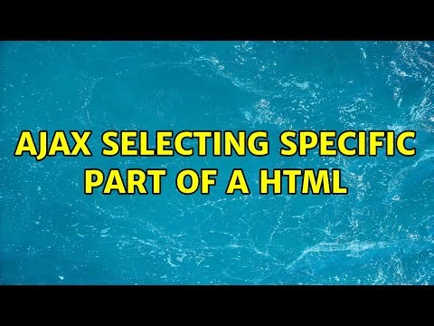 ajax selecting specific part of a HTML (2 Solutions!!)