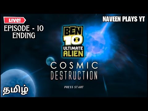 Ben 10 : Ultimate Alien - Cosmic Destruction (Ending) | Episode 10 Live Gameplay | Naveen Plays YT