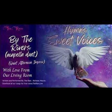 27 By The Rivers Duet Sweet Voices Acapella Hymns 518 Nicholas Mazzio Lauren Mazzio The Rain
