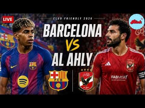 WATCH | Barcelona vs Al Ahly LIVE | Club Friendly 2026 | Joan Gamper Trophy | Camp Nou | LIVE