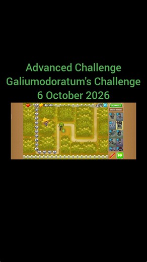 Advanced Challenge BTD6: Galiumodoratum's Challenge (6 October 2026)