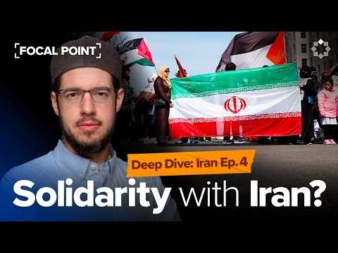 Should We Show Solidarity with Iran? | Deep Dive: Iran Ep. 4 | Imam Tom Facchine
