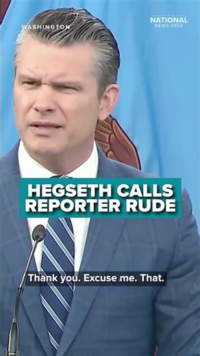 Hegseth calls reporter rude