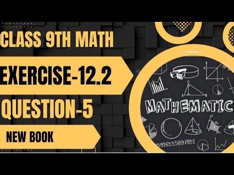 Class 9th Math Exercise 12.2 Question 5 | New Book 2024-25 | Exam Important