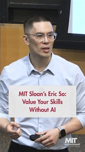 MIT Sloan's Eric So: Value Your Skills Without AI