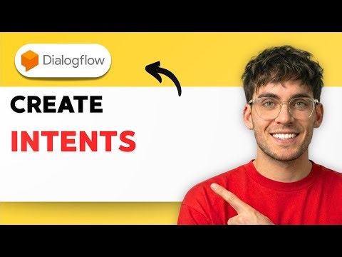 How to Create Intents in Dialogflow [2026 Guide]
