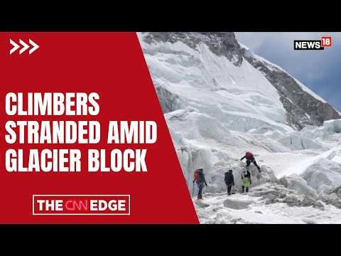 Everest Route Blocked by Massive Serac; Over Hundreds of Climbers Stranded at Base Camp | N18G