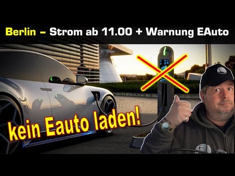 Eilmeldung! Strom ab 11 00 Uhr + Warnung EAUTO NICHT laden