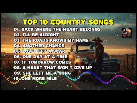 🤠 TOP 10 Country Songs | Best Country Music Playlist for Relaxing