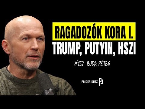 RAGADOZÓK KORA I. - podcast, két részben Buda Péter nemzetbiztonsági elemzővel / F.P. 132.