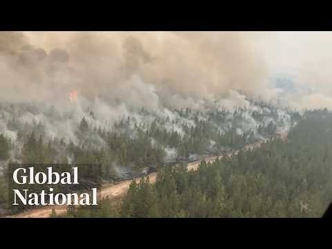 Global National: July 25, 2026 | Growth in BC wildfires forces more evacuations