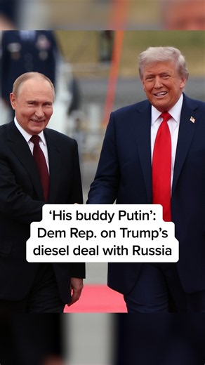 'His buddy Putin': Dem Rep. on Trump's diesel deal with Russia
