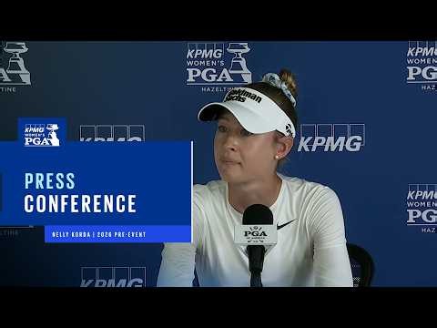Nelly Korda’s Press Conference | 2026 KPMG Women's PGA Championship Pre-Event