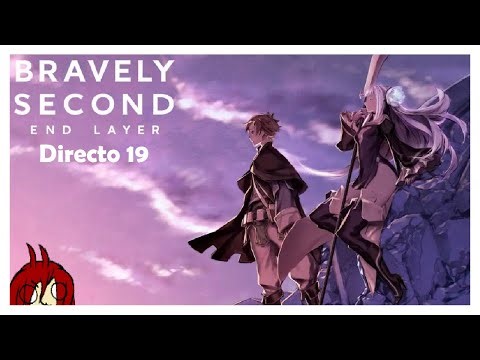 Bravely Second: End Layer Directo XIX Puede que este sea el último
