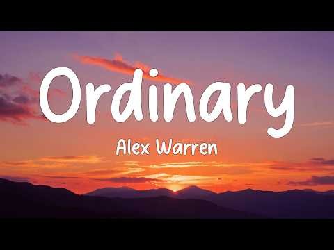Alex Warren - Ordinary (Lyrics)