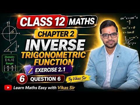 🔥 Class 12 Maths Chapter 2 | Inverse Trigonometric Functions Q6 | Vikas Sir | Boards + JEE + Defence