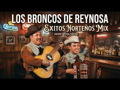 Los Broncos de Reynosa - Las Clásicas Que No Pasan de Moda 🤠 [Mix Original]