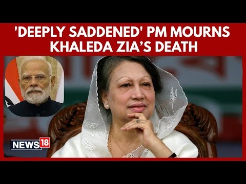 PM Modi Mourns Khaleda Zia’s Death | Hails Her Contributions to India-Bangladesh Ties | N18G