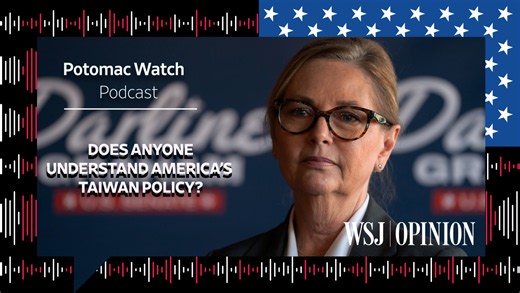 WSJ Opinion: Does Anyone Understand America’s Taiwan Policy?
