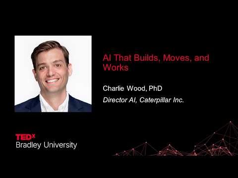 The AI That Builds, Moves and Works | Charlie Wood | TEDxBradley University