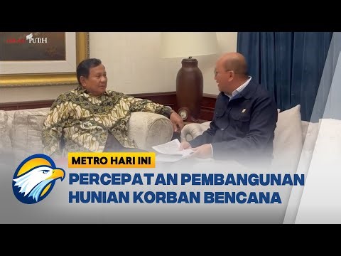 Bencana di Sumatra! Presiden Prabowo Pastikan Warga Segera Punya Rumah - [Metro Hari Ini]