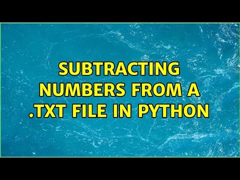 Subtracting Numbers From A .txt File In Python (2 Solutions!!)