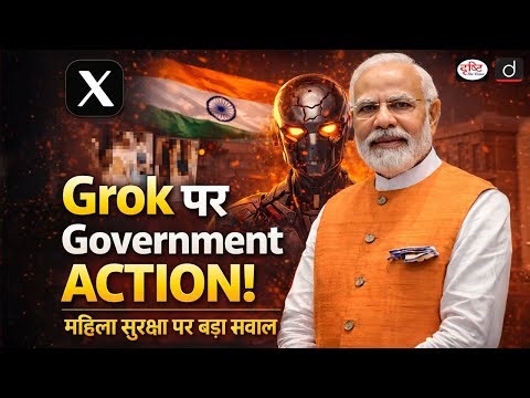 IT Ministry orders X to ‘audit’ and cease morphed pictures of women in Grok chatbot | Drishti IAS