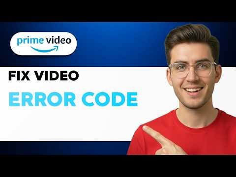 How to Fix Amazon Prime Video Error Code [2026 Full Guide]