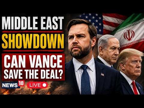 LIVE: Vance Under Pressure As Middle East Negotiations Intensify | Trump | US-Iran Peace Deal | N18G
