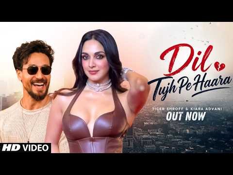 Dil Tujh Pe Haara ❤️ Tiger Shroff & Kiara Advani | New Hindi Love Song 2026