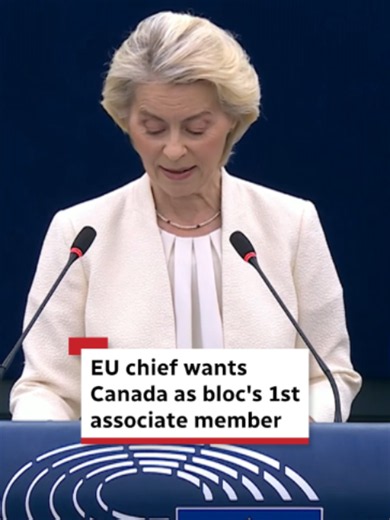 European Commission President Ursula von der Leyen said Europe wants to open the door for Canada to become an