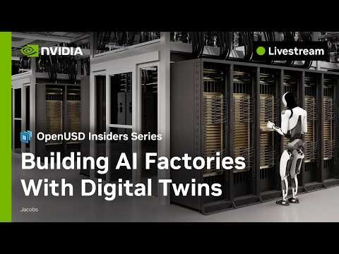 Building AI Factories with Digital Twins | OpenUSD Insider