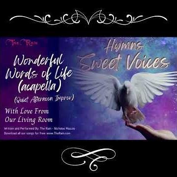 1 Wonderful Words Of Life Sweet Voices Acapella Hymns 518 - Nicholas Mazzio Lauren Mazzio The Rain_1