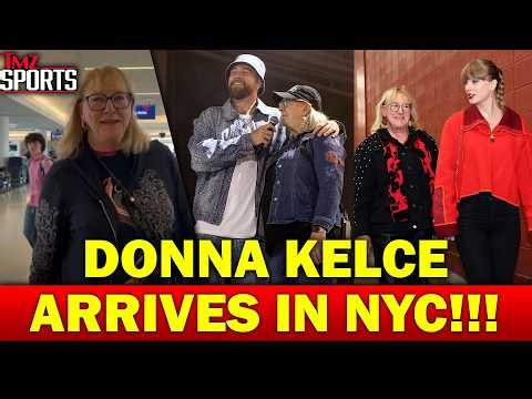 Donna Kelce Arrives in NYC Ahead of Taylor Swift and Son Travis' Wedding | TMZ Sports