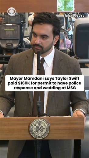 New York City Mayor Zohran Mamdani revealed Friday that Taylor Swift paid $160,000 to secure permits for her wedding at Madison Square Garden along with the responding police presence, on the weekend of July 4.